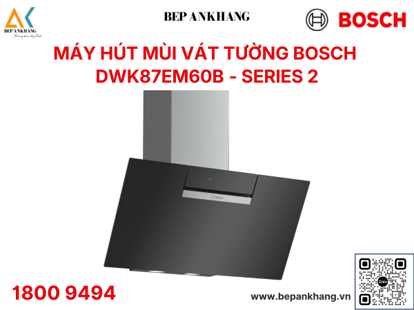 Máy hút mùi kính vát tường Bosch  DWK87EM60B -  series 2 - Xuất xứ: Đức